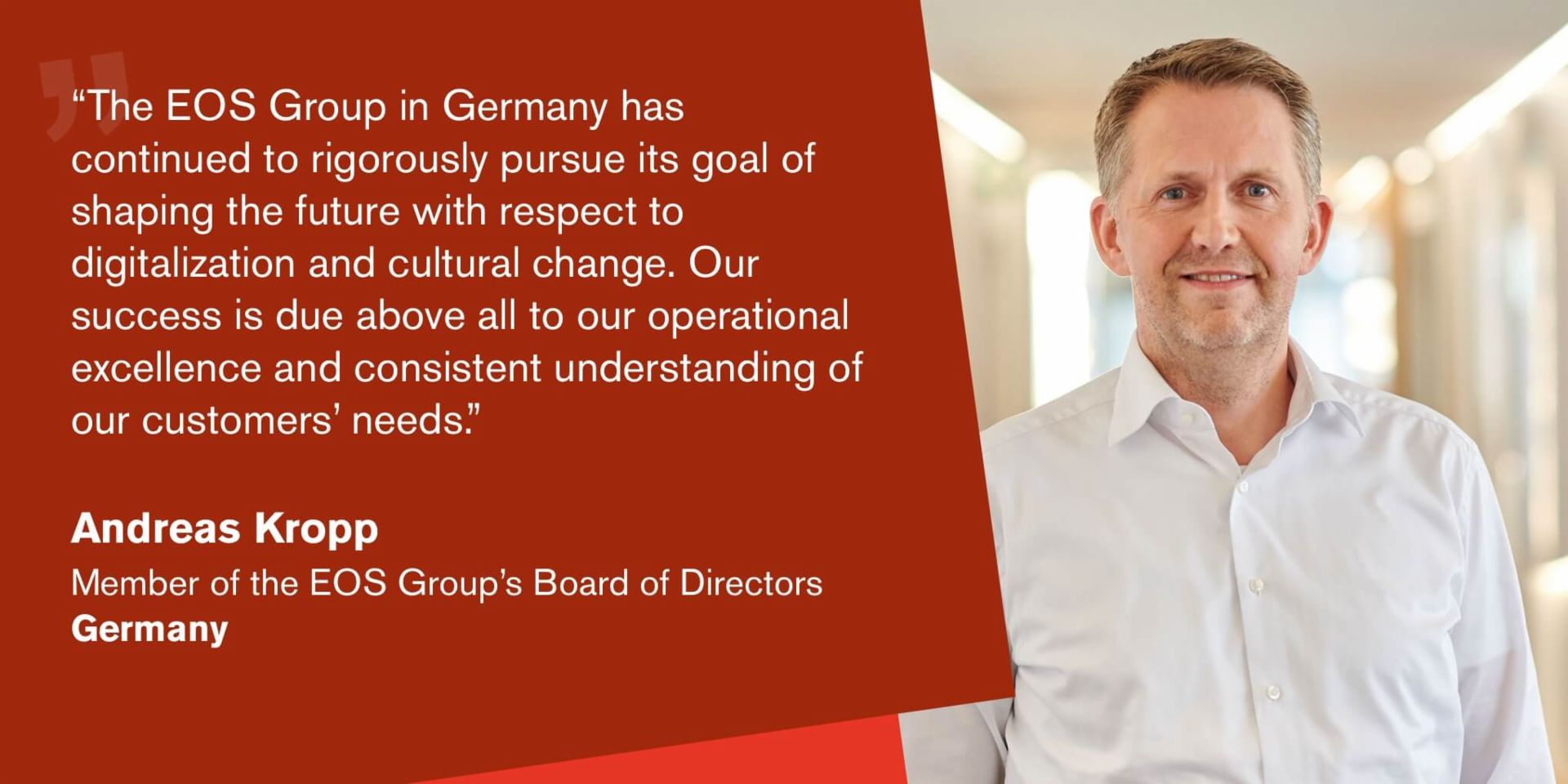 Quote from Andreas Kropp, Managing Director of the EOS Group and responsible for Germany: "EOS Germany has continued to consistently drive forward digitalization and cultural change this year."